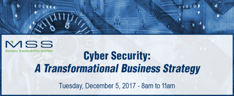 Cyber Security: Not a Technology Issue – A Transformational Business Strategy
